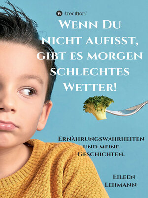 cover image of Wenn Du nicht aufisst, gibt es morgen schlechtes Wetter!